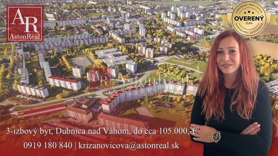 HĽADÁM pre klienta: 3-izbový byt, Dubnica n. Váhom, do cca 105.000,- €