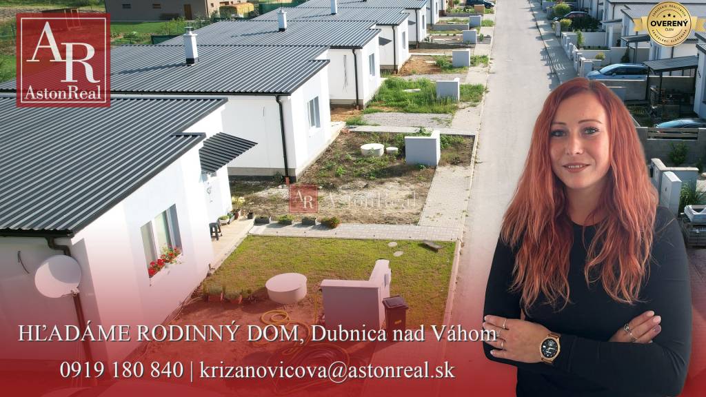 Hľadám pre klienta: RODINNÝ DOM, Dubnica nad Váhom, do 165.000,- €